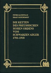 Die Ketten des Preussischen Hohen Ordens vom Schwarzen Adler 1701 - 1918,