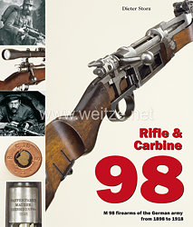 Dr. Dieter Storz: Rifle & Carbine 98 - M 98 firearms of the German Armyfrom 1898 to 1918