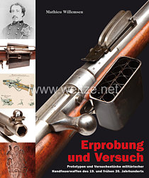 Mathieu Willemsen: Erprobung und Versuch  - Prototypen und Versuchsstücke militärischer Handfeuerwaffen 1855–1933