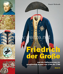 Daniel Hohrath, Judith Zimmer, Elisabeth Boxberger: Friedrich der Große und die Uniformierung der preußischen Armee von 1740 bis 1786