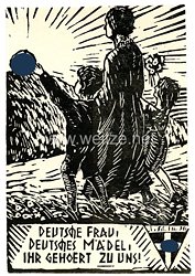 III. Reich - Propaganda-Postkarte - " Deutsche Frau, Deutsches Mädel, Ihr gehört zu uns! "