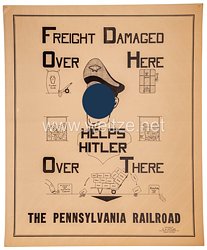 USA World War 2 Poster : " Freight damaged over here helps Hitler over there, The Pennsylvania Railroard "