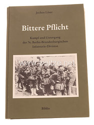 Bittere Pflicht. Kampf und Untergang der 76. Berlin-Brandenburgischen Infanterie-Division,