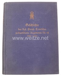 Geschichte des Kgl. Preuß. Trierschen Feldartillerie-Regiments Nr. 44. 1899 - 1919.