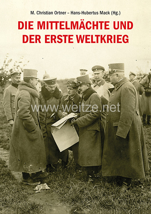 Hans-Hubertus Mack, Dr. M. Christian Ortner: Die Mittelmächte und der Erste Weltkrieg