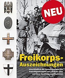 Ingo Haarcke: Freikorps-Auszeichnungen  - einschließlich der Auszeichnungen der Freiwilligentruppen von 1918 bis 1921 und ihrer Nachfolgeorganisationen