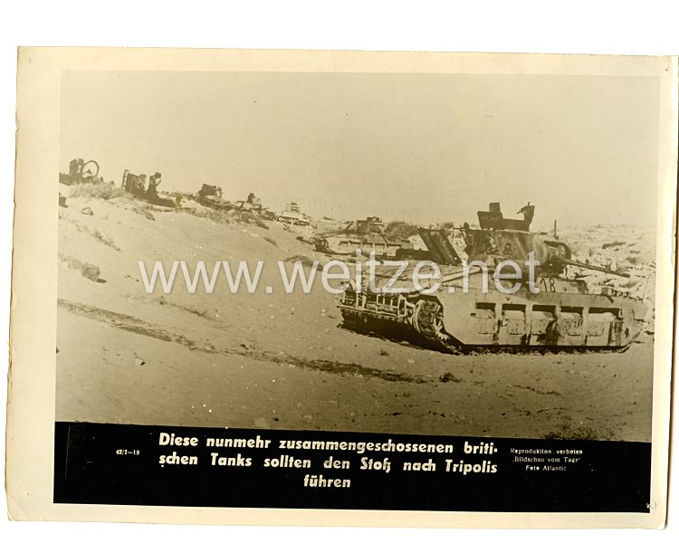 III. Reich Aushangsfoto der Deutschen Wochenschau: " Diese nunmehr zusammengeschossenen britischen Tanks sollten den Stolz nach Tripolis führen "