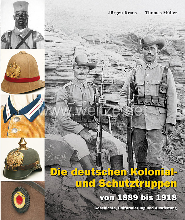 Dr. Jürgen Kraus, Dr. phil. Thomas Müller: Die deutschen Kolonial- und Schutztruppen von 1889 bis 1918 – Geschichte, Uniformierung und Ausrüstung