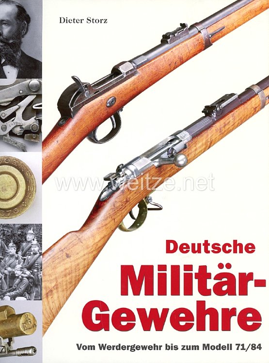 Dr. Dieter Storz: Deutsche Militär-Gewehre - Vom Werdergewehr bis zum Modell 71/84