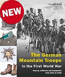 Dr. Alexander Jordan: The German Mountain Troops in the First World War - History, Uniforms and Equipment from 1914 to 1918