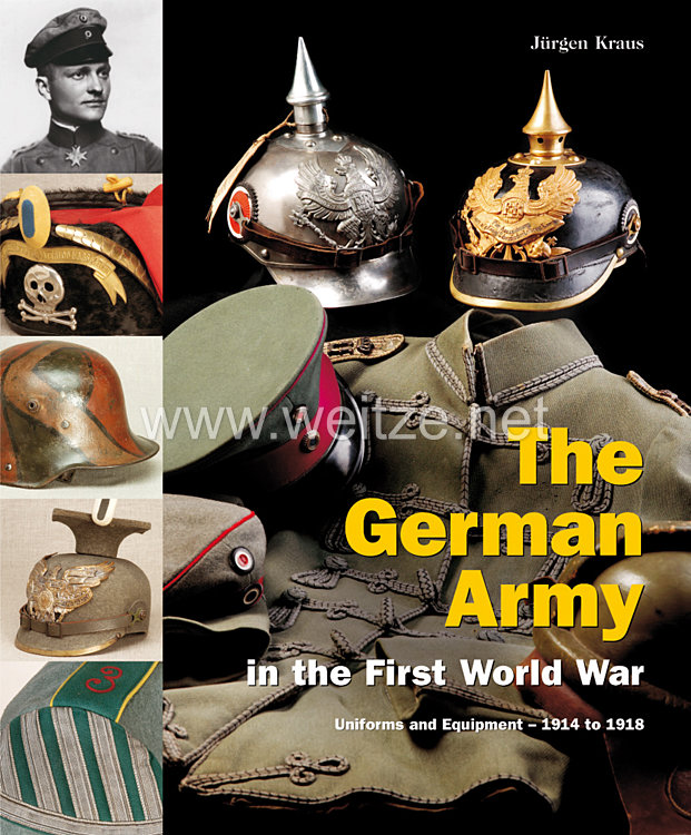 Dr. Jürgen Kraus: The German Army in the First World War   - Uniforms und Equipment – 1914 to 1918  